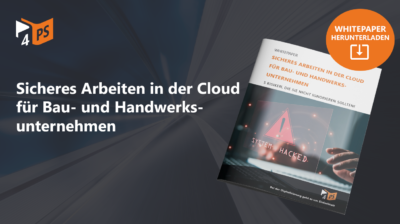 Sicheres Arbeiten in der Cloud für Bau- und Handwerksunternehmen